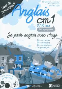 Je parle anglais avec Hugo, anglais CM1, 9-10 ans : livre de l'enseignant