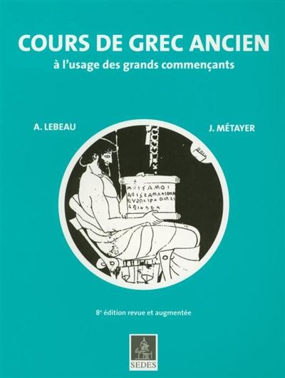 Cours de grec ancien : à l'usage des grands commençants