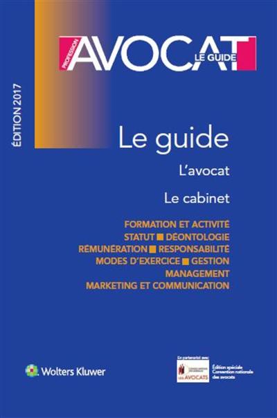 Profession avocat : le guide : l'avocat, le cabinet