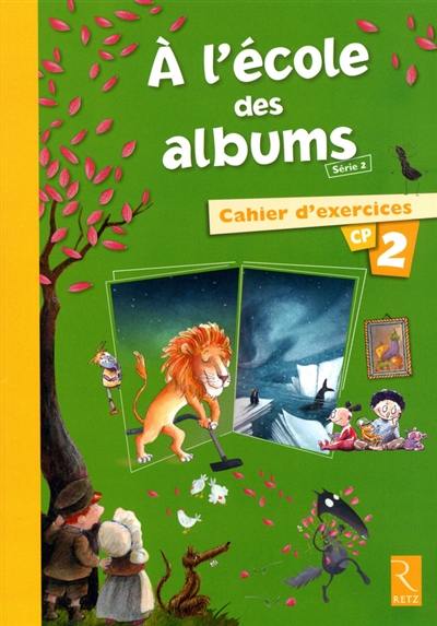 A l'école des albums CP : série 2 : cahiers d'exercices 2