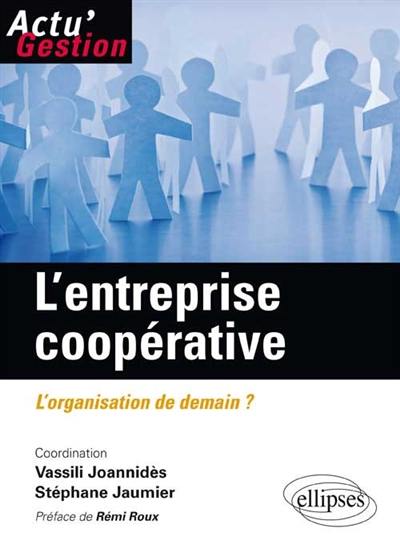 L'entreprise coopérative : l'organisation de demain ?