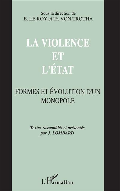 La violence et l'Etat : formes et évolution d'un monopole