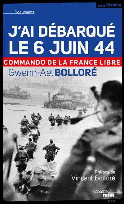 J'ai débarqué le 6 juin 1944 : commando de la France libre