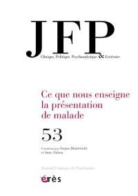 JFP Journal français de psychiatrie, n° 53. Ce que nous enseigne la présentation de malade