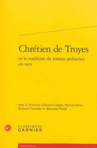 Chrétien de Troyes et la tradition du roman arthurien en vers