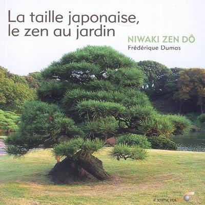 La taille japonaise, le zen au jardin : niwaki zen dô