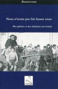 Nous n'avons pas fait fausse route : des prêtres et des chrétiens ont résisté