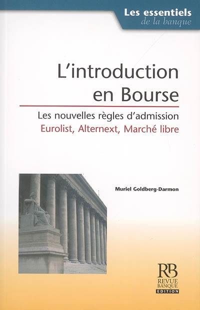 L'introduction en bourse : les nouvelles règles d'admission, Eurolist, Alternext, marché libre