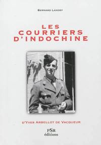 Les courriers d'Indochine : d'Yves Arbellot de Vacqueur