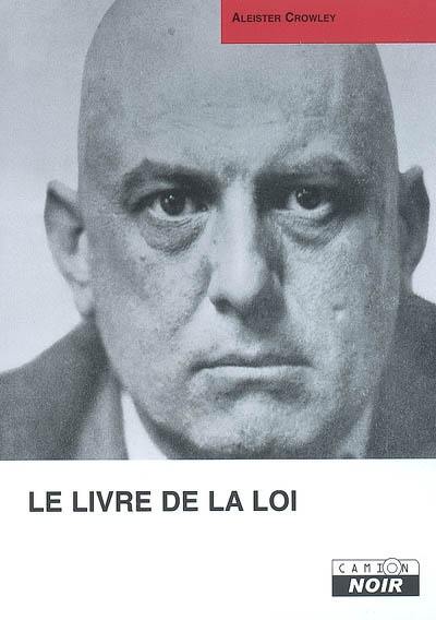 Le livre de la Loi. Liber al vel legis sub figura CCXX : tel qu'il fut transmis par XCIII = 418 à DCLXVI