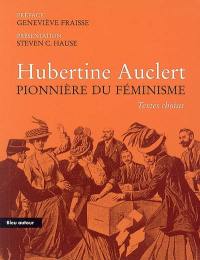 Hubertine Auclert pionnière du féminisme : textes choisis : essai