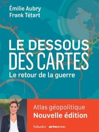 Le dessous des cartes : le retour de la guerre