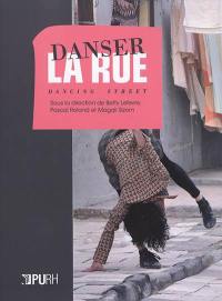 Danser la rue. Dancing the street