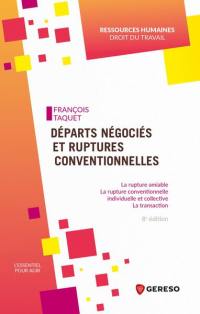 Départs négociés et ruptures conventionnelles : la rupture amiable, la rupture conventionnelle individuelle et collective, la transaction