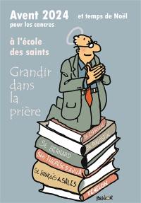 Avent 2024 et temps de Noël pour les cancres à l'école des saints : grandir dans la prière