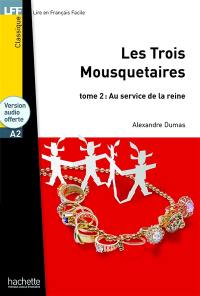 Les trois mousquetaires. Vol. 2. Au service de la reine : niveau A2