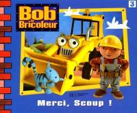 Bob le bricoleur. Merci, Scoup !