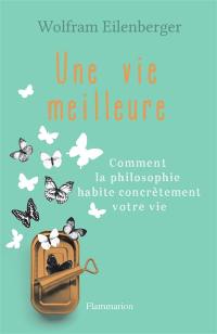 Une vie meilleure : comment la philosophie habite concrètement votre vie