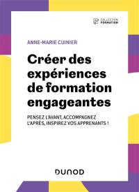 Créer des expériences de formation engageantes : pensez l'avant, accompagnez l'après, inspirez vos apprenants !