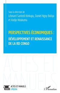 Perspectives économiques : développement et renaissance de la RD Congo