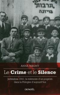 Le crime et le silence : Jedwabne 1941, la mémoire d'un pogrom dans la Pologne d'aujourd'hui