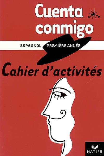 Cuenta conmigo : espagnol 1re année : cahier d'activités