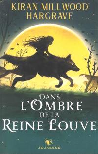 Dans l'ombre de la reine louve. Vol. 1