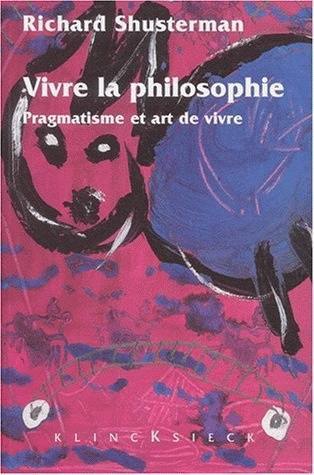 Vivre la philosophie : pragmatisme et art de vivre