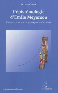 L'épistémologie d'Emile Meyerson : éléments pour une réception politiste africaine