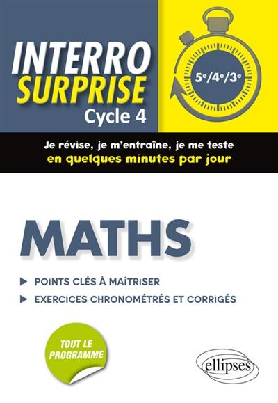 Maths cycle 4, 5e, 4e, 3e : points clés à maîtriser, exercices chronométrés et corrigés : tout le programme