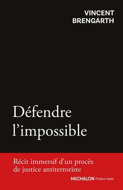 Défendre l'impossible : récit immersif d'un procès de justice antiterroriste