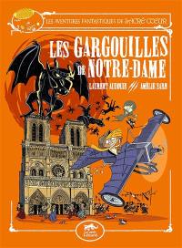 Les aventures fantastiques de Sacré Coeur. Vol. 5. Les gargouilles de Notre-Dame