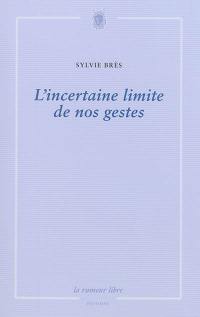 L'incertaine limite de nos gestes