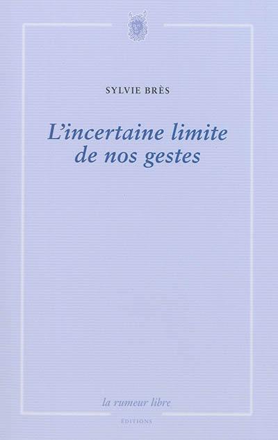 L'incertaine limite de nos gestes