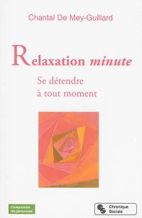 Relaxation minute : se détendre à tout moment