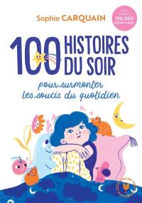 100 histoires du soir : pour surmonter les soucis du quotidien