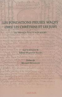 Les fondations pieuses waqfs chez les chrétiens et les juifs : du Moyen Age à nos jours