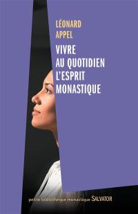 Vivre au quotidien l'esprit monastique