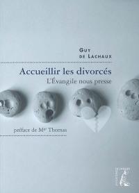 Accueillir des divorcés : l'Evangile nous presse !