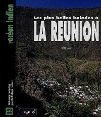 Les plus belles balades à la Réunion : 32 itinéraires pour baladeurs curieux