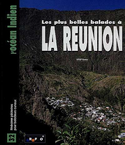 Les plus belles balades à la Réunion : 32 itinéraires pour baladeurs curieux