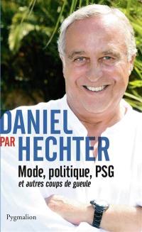 Daniel par Hechter : mode, politique, PSG et autres coups de gueule