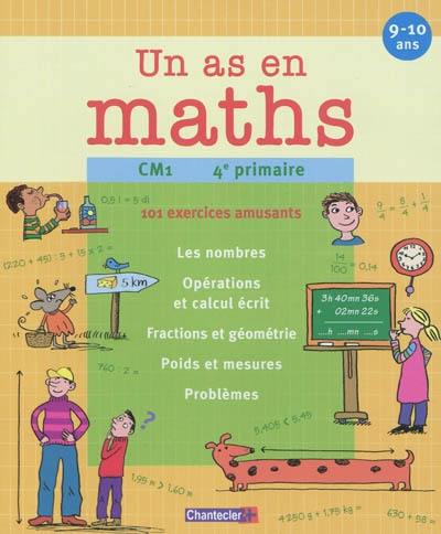 Un as en maths, CM1-4e primaire : 101 exercices amusants