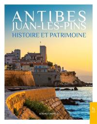 Antibes Juan-les-Pins : histoire et patrimoine