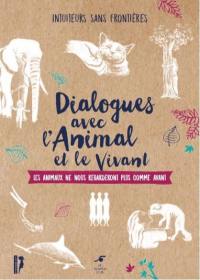 Dialogues avec l'animal et le vivant : les animaux ne nous regarderont plus comme avant