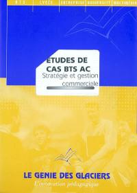 Etudes de cas BTS AC : stratégie et gestion commerciale