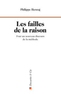 Les failles de la raison : pour un nouveau discours de la méthode