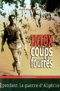 Intox et coups fourrés pendant la guerre d'Algérie : 1954-1962