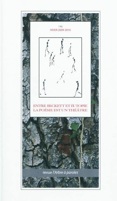 Arbre à paroles (L'), n° 146. Entre Beckett et l'utopie, la poésie est un théâtre