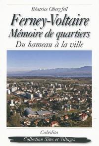 Ferney-Voltaire : mémoire de quartiers, du hameau à la ville